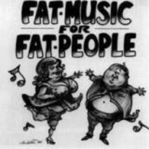 Fat Music for Fat People