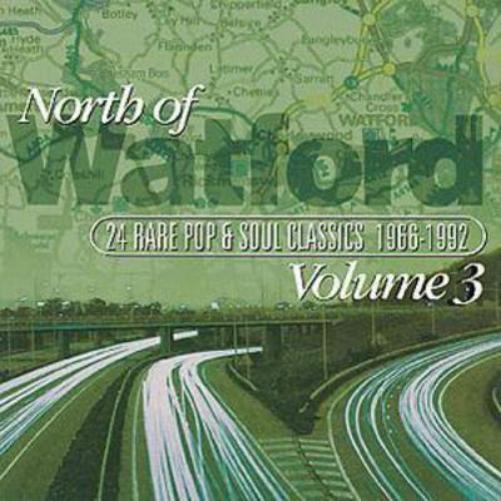 North Of Watford Volume 3: 24 RARE POP & SOUL CLASSICS 1966-1992