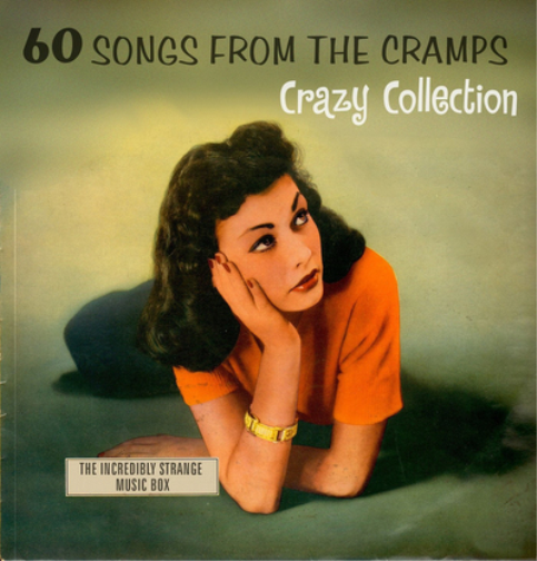 60 Songs from the Cramps Crazy Collection: The Incredibly Strange Music Box