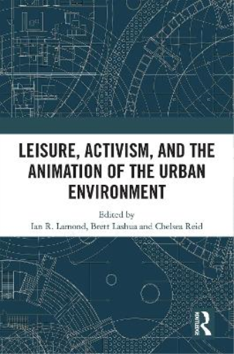Leisure, Activism, and the Animation of the Urban Environment