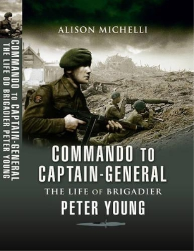 Commando to Captain-general: the Life of Brigadier Peter Young