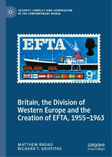 Britain, the Division of Western Europe and the Creation of EFTA, 1955–1963