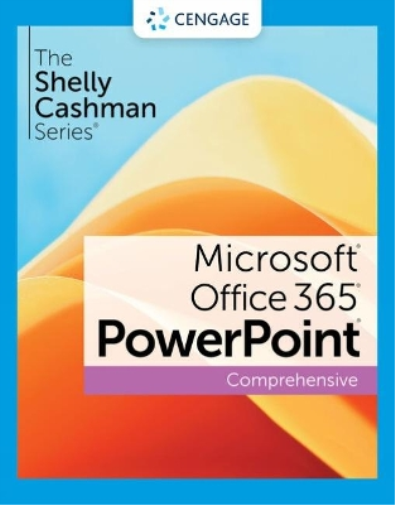 The Shelly Cashman Series� Microsoft� Office 365� & PowerPoint� 2021 Comprehensive