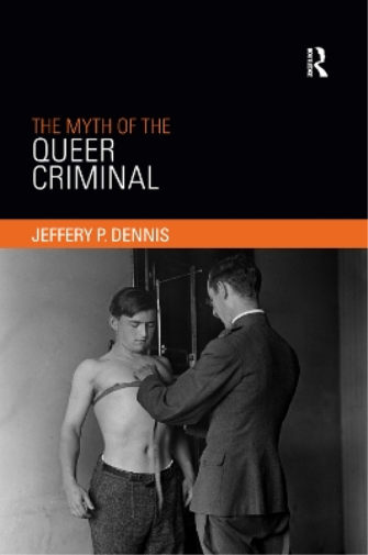 The Myth of the Queer Criminal