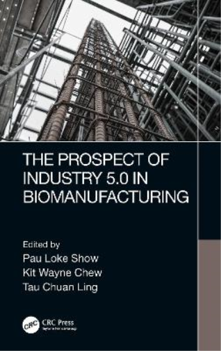 The Prospect of Industry 5.0 in Biomanufacturing