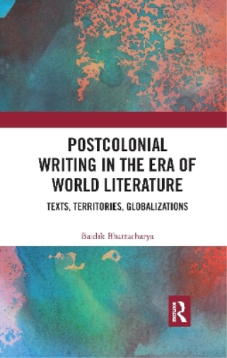 Postcolonial Writing in the Era of World Literature
