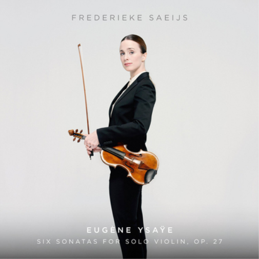 Eugène Ysaÿe: Six Sonatas for Solo Violin, Op. 27