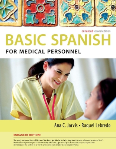 Spanish for Medical Personnel Enhanced Edition: The Basic Spanish Series