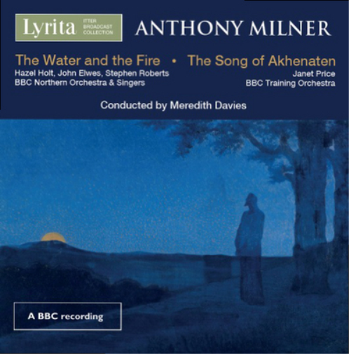 Anthony Milner: The Water and the Fire/The Song of Akhenaten