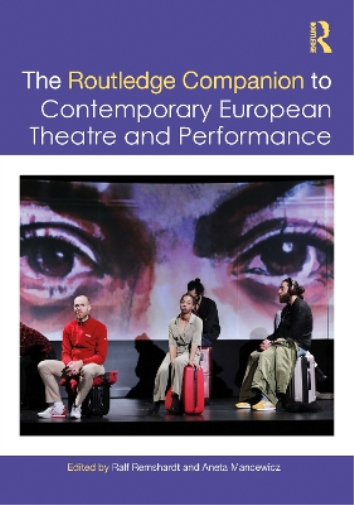 The Routledge Companion to Contemporary European Theatre and Performance