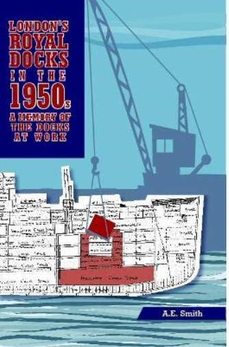 London's Royal Docks in the 1950s: A Memory of the Docks at Work