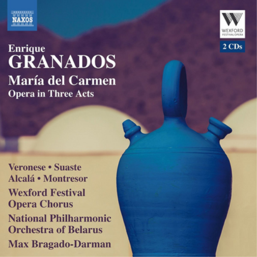 Enrique Granados: María Del Carmen: Opera in Three Acts