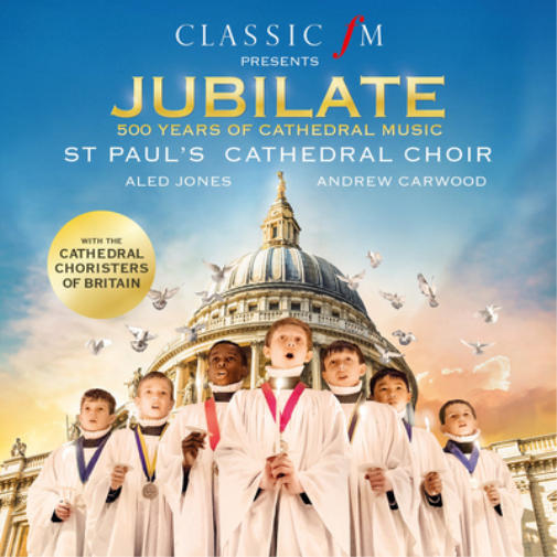 Classic FM Presents Jubilate: 500 Years of Cathedral Music