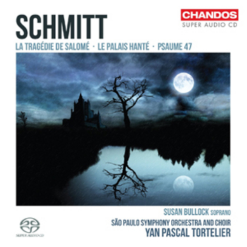Schmitt: La Tragedie De Salome/Le Palais Hante/Psaume 47