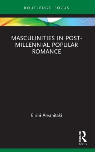 Masculinities in Post-Millennial Popular Romance