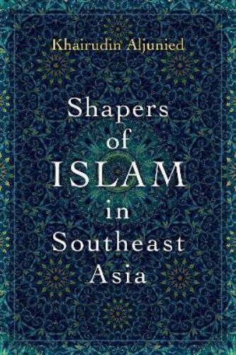 Shapers of Islam in Southeast Asia