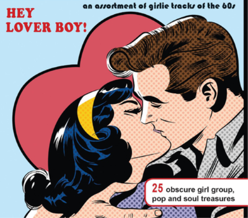 Hey Lover Boy! An Assortment of Girlie Tracks of the 60's