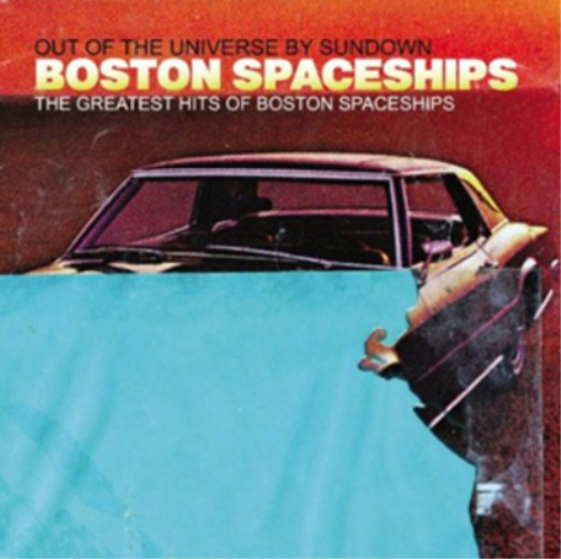 Out of the Universe By Sundown: The Greatest Hits of Boston Spaceships
