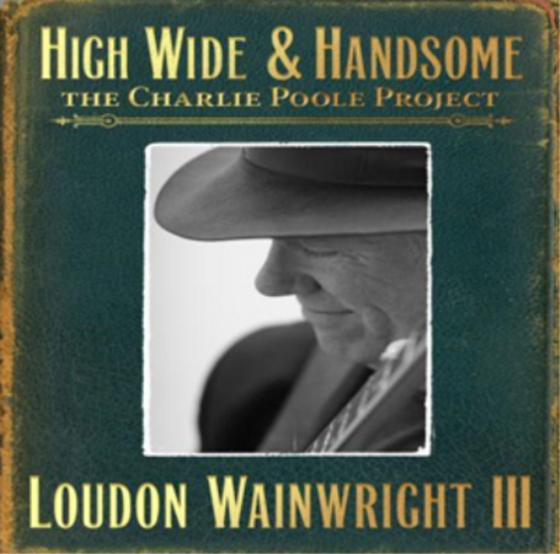 High, Wide & Handsome: The Charlie Poole Project