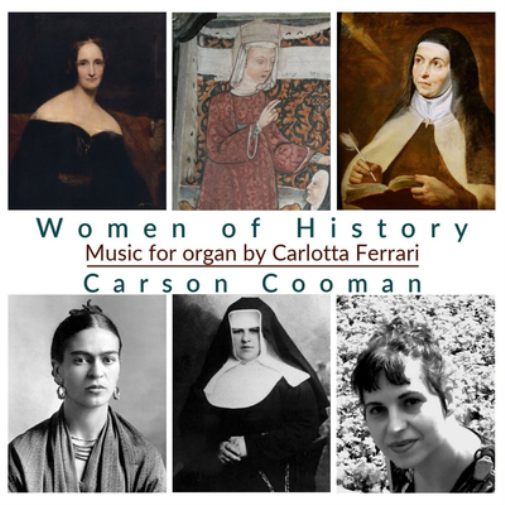 Carson Cooman: Women of History: Music for Organ By Carlotta Ferrari