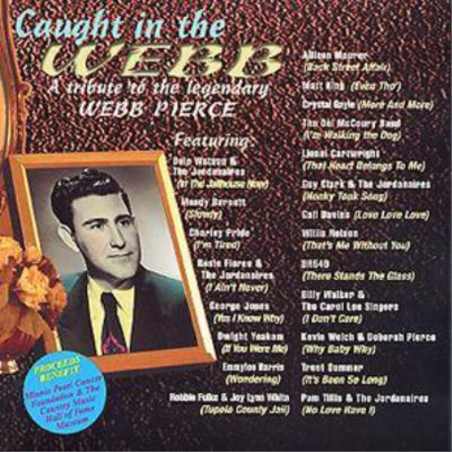 Caught In The Webb: A Tribute To The Legendary Webb Pierce