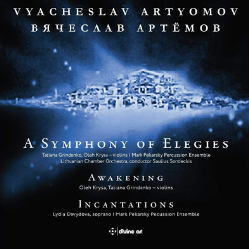 Vyacheslav Artyomov: A Symphony of Elegies/Awakening/...