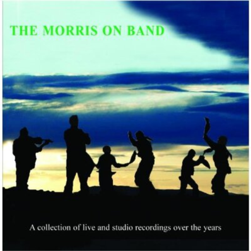 The Morris On Band: A Collection of Live and Studio Recordings Over the Years