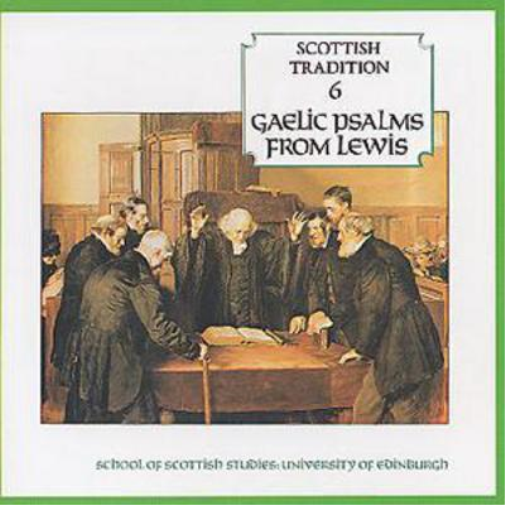 Gaelic Psalms From Lewis: SCOTTISH TRADITION 6;School Of Scottish Studies: University