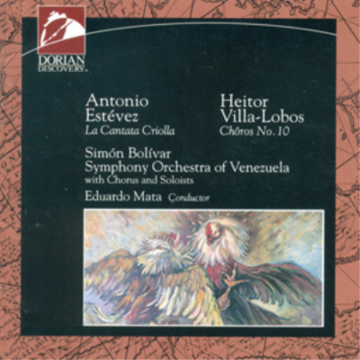 Esteves: La Cantata Criolla/Villa-Lobos: Choros No. 10