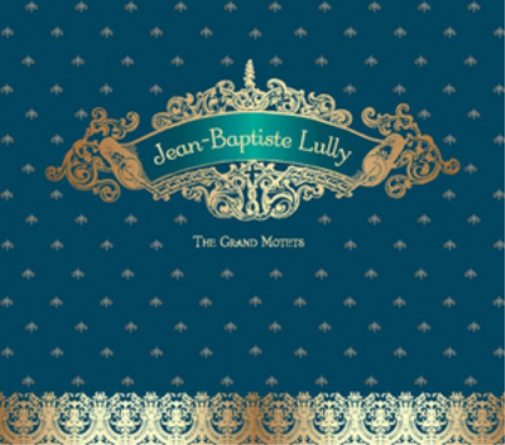 Jean-Baptiste Lully: The Grand Motets