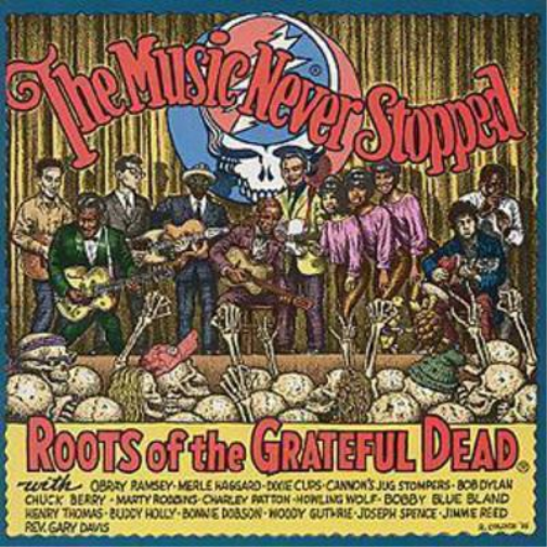 The Music Never Stopped: ROOTS of the GRATEFUL DEAD
