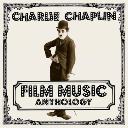 Charlie Chaplin: Film Music Anthology