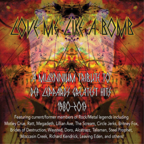 Love Me Like a Bomb: A Millennium Tribute to Def Leppard's Greatest Hits 1980-2013