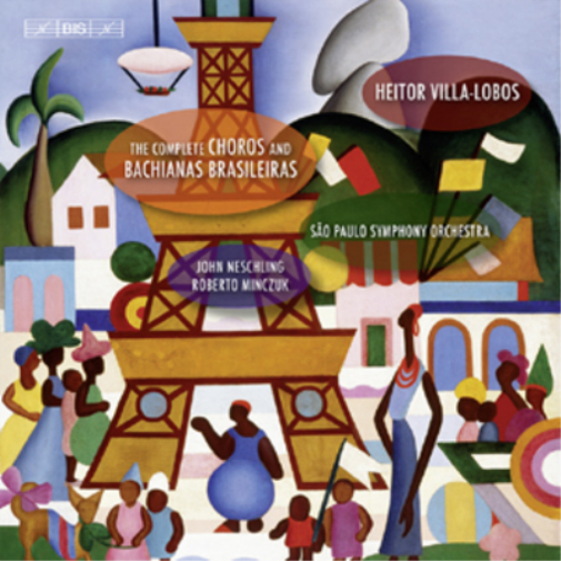 The Complete Choros and Bachianas Brasileiras