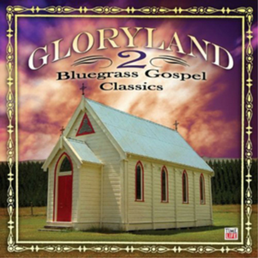 Gloryland: Bluegrass Gospel Classics - Volume 2