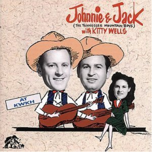 Johnnie & Jack With Kitty Wells At KWKH: (THE TENNESSE MOUNTAIN BOYS)