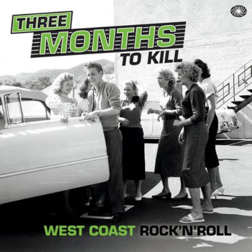 Three Months to Kill: West Coast Rock 'N' Roll
