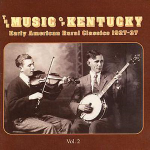 The Music Of Kentucky: Early American Rural Classics 1927-37;Vol. 2