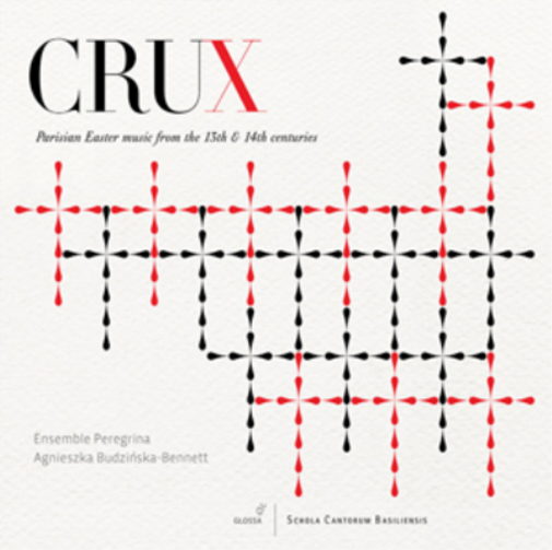 Crux: Parisian Easter Music from the 13th and 14th Centuries