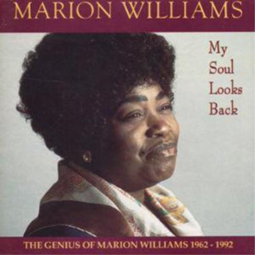 My Soul Looks Back: THE GENIUS OF MARION WILLIAMS 1962 - 1992