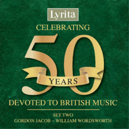 Celebrating 50 Years Devoted to British Music: Gordon Jacob - William Wordsworth - Volume 2