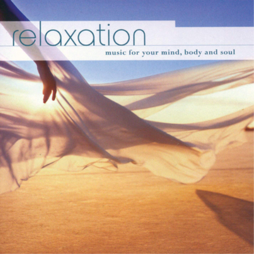 Relaxation: Music for Your Mind, Body and Soul