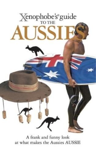 The Xenophobe's Guide to the Aussies