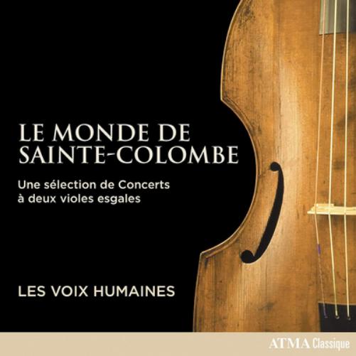 Les Voix Humaines: Le Monde De Sainte-Colombe: Une Selection De Concerts a Deux Violes Esgales