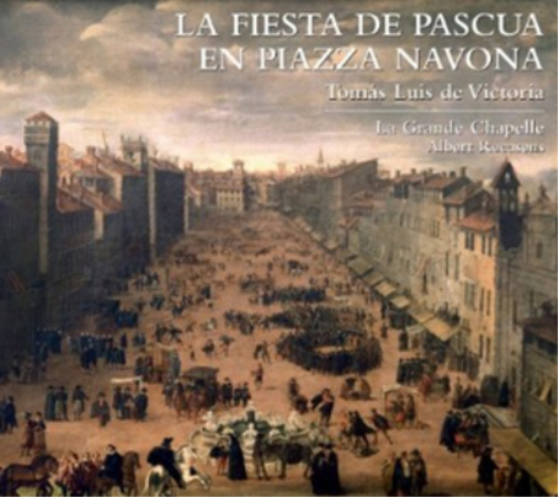 Tomas Luis De Victoria: La Fiesta De Pascua En Piazza Navona