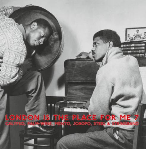 London Is the Place for Me 7: Calypso, Palm-wine, Mento, Joropo, Steel & Stringband