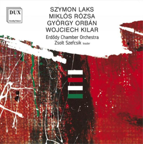 Szymon Laks/Miklós Rózsa/György Orbán/Wojciech Kilar: Orches...