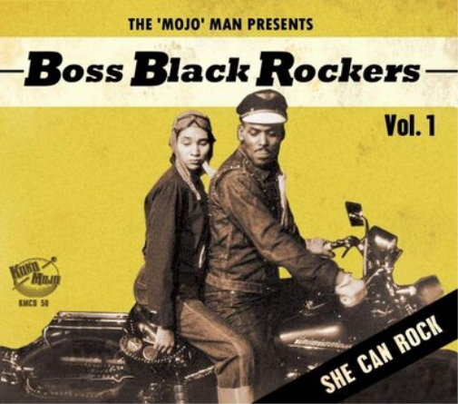 The 'Mojo' Man Presents: Boss Black Rockers: She Can Rock - Volume 1