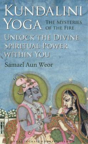Kundalini Yoga : the Mysteries of Fire