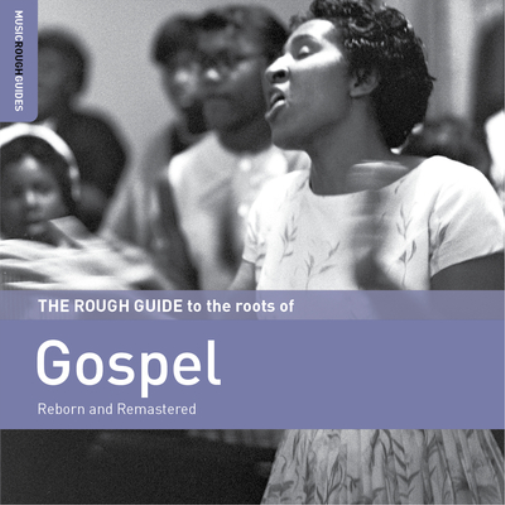 The Rough Guide to the Roots of Gospel: Reborn and Remastered